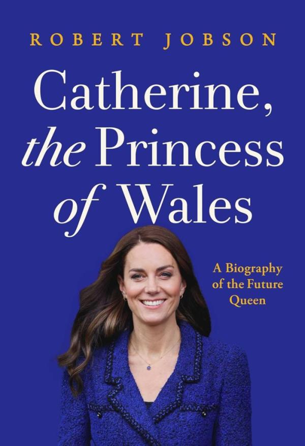 Cover of the new book by Robert Hobson, Catherine, the Princess of Wales, featuring a woman in a blue jacket